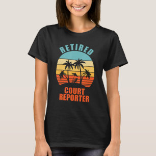 Remüder Court Reporter Funny Reporting Happy Retir T-Shirt