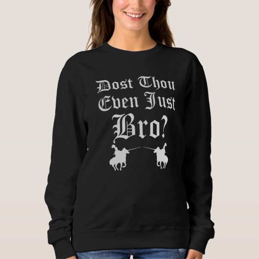 Ren Fair Saying Slogan - Dost Thou Even Joust Bro Sweatshirt (Vorderseite)