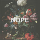 Renaissance Stillleben Malerei + Fun Nope Text Aufkleber (Vorderseite)