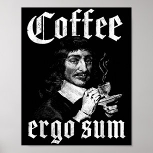 René Descartes Grundsätze Philosophie Kaffee Ergo Poster