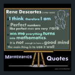 Rene Descartes Mathematics Posters Quotes Poster<br><div class="desc">Rene Descartes Mathematics zitiert. Ich denke daher,  ich bin</div>
