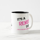 Renee, was du nicht verstehen würdest zweifarbige tasse (VorderseiteRechts)