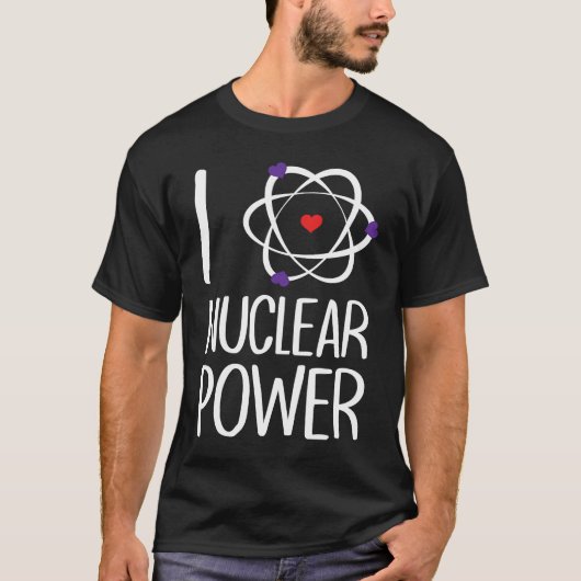 Renewable Energy Proud Engineer Nuclear I love nuc T-Shirt (Vorderseite)