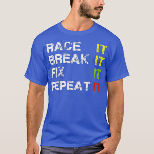 Rennen Sie es, brechen Sie es, reparieren Sie es, T-Shirt