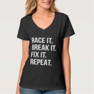 Rennen Sie es, brechen Sie es, reparieren Sie es,  T-Shirt