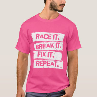 Rennen Sie es, zerbrechen Sie es, reparieren Sie e T-Shirt