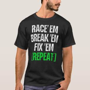 Rennen Sie Sie brechen Sie reparieren Sie wiederho T-Shirt