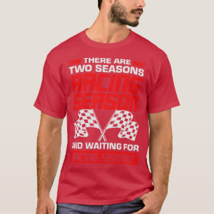 Rennfahrer-Geschenk für Rennsaison T-Shirt