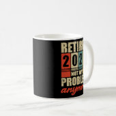 Rente 2025 NICHT MEIN PROBLEM MEHR ERHALTEN Kaffeetasse (VorderseiteRechts)