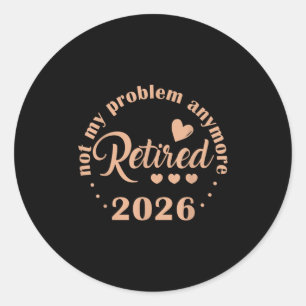 Rente 2026 Witzig nicht mein Problem mehr zurückha Runder Aufkleber