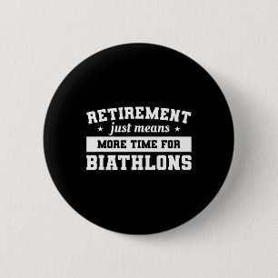 Rente bedeutet einfach mehr Zeit für Biathlons Bia Button