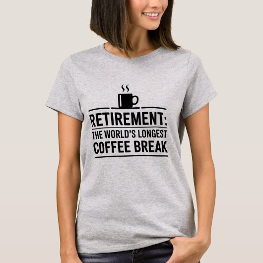 Rente: Der längste Kaffeepause der Welt T-Shirt (Vorderseite)