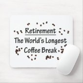 Rente: Die längste Kaffeepause der Welt Mousepad (Mit Mouse)