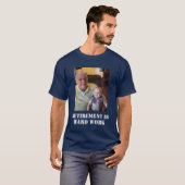Rente ist harte Arbeit Großvater Foto Funny T-Shirt (Vorne ganz)