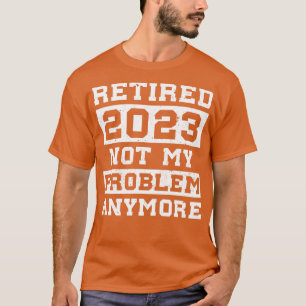 Rentenalter für Männer - Aufschub 2023 nicht mein  T-Shirt