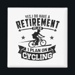Rentensystem Magnet<br><div class="desc">Ja, ich habe einen Ruhestandsplan, ich habe einen Fahrradplan.</div>