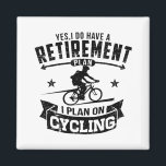Rentensystem Magnet<br><div class="desc">Ja,  ich habe einen Ruhestandsplan,  ich habe einen Fahrradplan.</div>