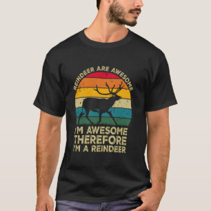 Rentier sind großartig. Ich bin großartig, deshalb T-Shirt