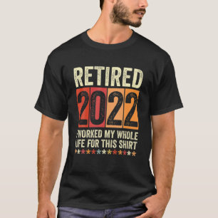Rentner 2022 Ich habe mein ganzes Leben dafür gear T-Shirt