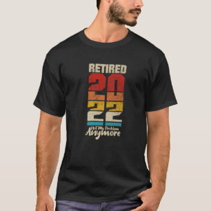 Rentner 2022 Nicht Mein Problem Mehr Lustig Vintag T-Shirt
