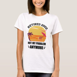 Rentner 2022 Nicht Mein Problem Mehr Lustiges Rent T-Shirt