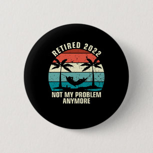 Rentner 2022 Nicht Mein Problem Mehr Ruhestand Button