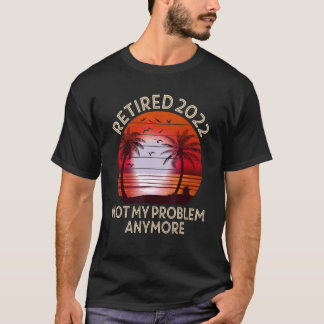 Rentner 2022 Nicht Mein Problem Mehr Vintage Ruhe T-Shirt