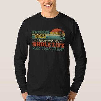 Rentner 2023 Ich habe mein ganzes Leben dafür gear T-Shirt