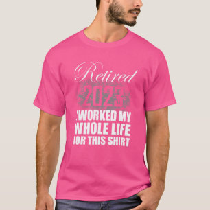 Rentner 2023 Männer Frauen ich arbeitete ganz T-Shirt