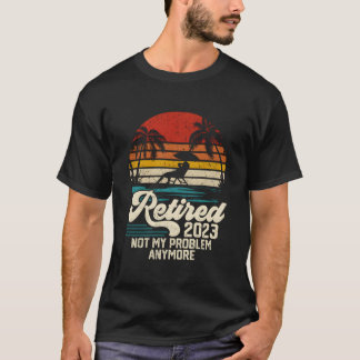 Rentner 2023 Nicht Mein Problem Mehr Im Ruhestand T-Shirt