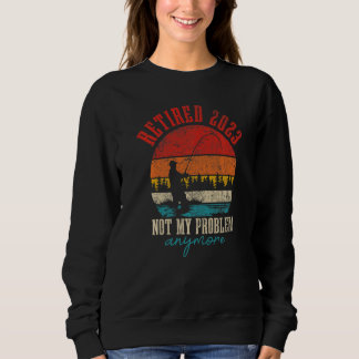Rentner 2023 Nicht Mein Problem Mehr Lustiger Ruhe Sweatshirt