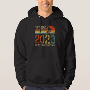 Rentner 2023 Nicht Mein Problem Mehr  Ruhestand 9 Hoodie
