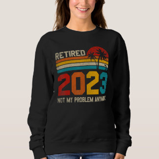 Rentner 2023 Nicht Mein Problem Mehr Vintage Ruhes Sweatshirt