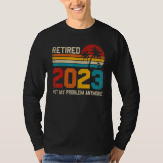 Rentner 2023 Nicht Mein Problem Mehr Vintage Ruhes T-Shirt