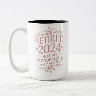 Rentner 2024 Nicht Mein Problem Mehr Ruhestand  Zweifarbige Tasse