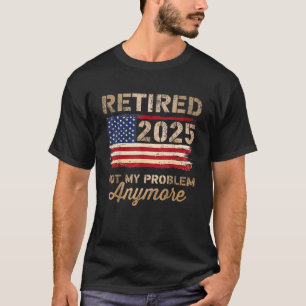 Rentner 2025 nicht mehr mein Problem US-Flagge  T-Shirt