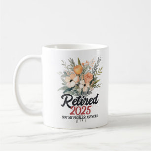 Rentner 2025 Nicht Mein Problem Mehr Ruhestand 25 Kaffeetasse