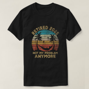 Rentner 2025 Nicht Mein Problem Mehr Ruhestand T-Shirt