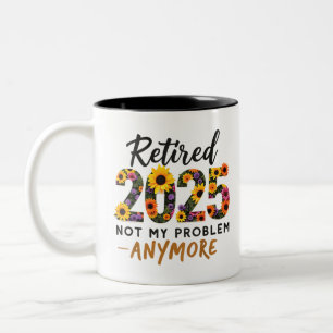 Rentner 2025 Nicht Mein Problem Mehr Ruhestand Zweifarbige Tasse