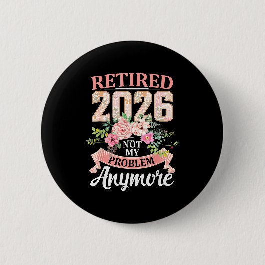Rentner 2026 Floral Nicht Mein Problem Mehr Ruhest Button (Vorderseite)