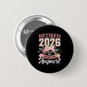 Rentner 2026 Floral Nicht Mein Problem Mehr Ruhest Button (Vorne & Hinten)