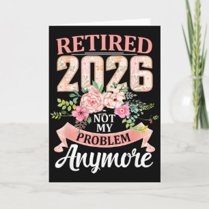 Rentner 2026 Floral Nicht Mein Problem Mehr Ruhest Karte