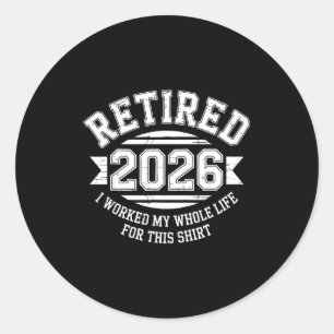 Rentner 2026 hat das ganze Leben für dieses Shirt  Runder Aufkleber