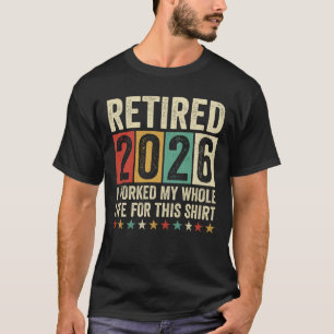 Rentner 2026 Ich habe mein ganzes Leben dafür gear T-Shirt