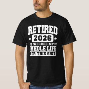 Rentner 2026 Ich habe mein ganzes Leben dafür gear T-Shirt