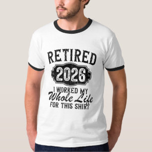 Rentner 2026 Ich habe mein ganzes Leben dafür gear T-Shirt