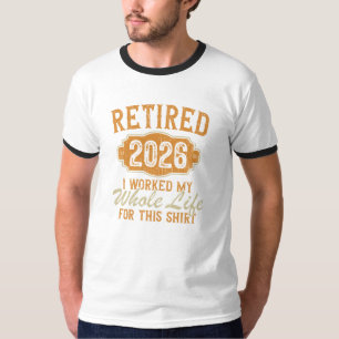 Rentner 2026 Ich Habe Mein Ganzes Leben Dafür Gear T-Shirt