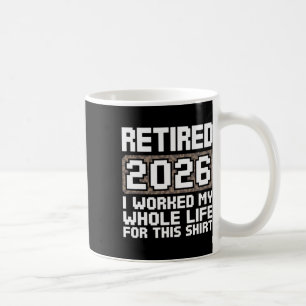 Rentner 2026 Ich habe mein ganzes Leben gearbeitet Kaffeetasse