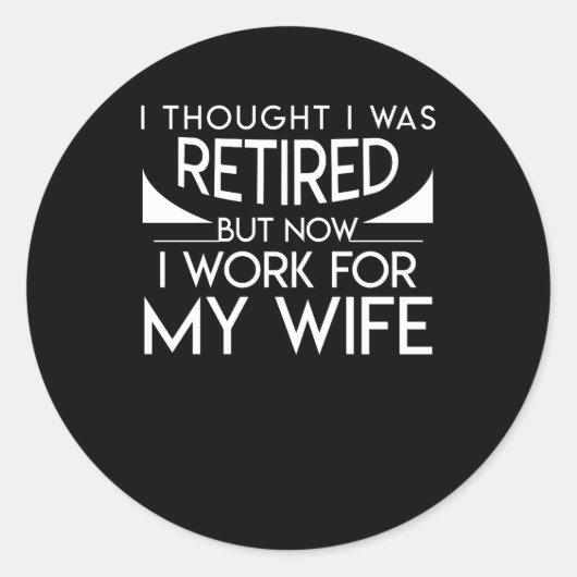 Rentner arbeiten jetzt für meine Ehefrau Runder Aufkleber (Vorderseite)