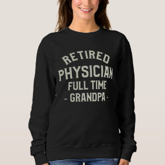 Rentner Arzt Vollzeit Opa Ruhestand Arzt Sweatshirt